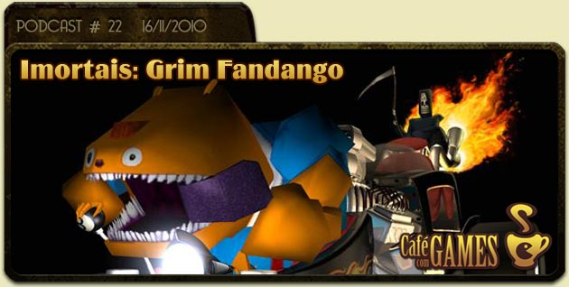 Café com Games #22 Imortais: Grim Fandango